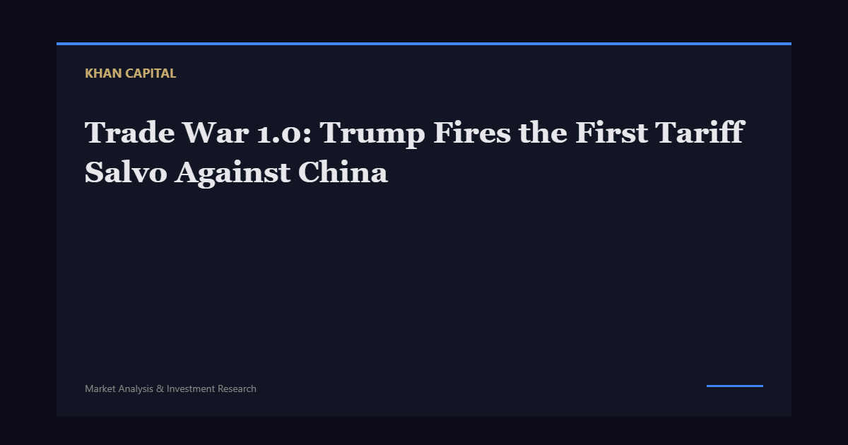Trade War 1.0: Trump Fires the First Tariff Salvo Against China