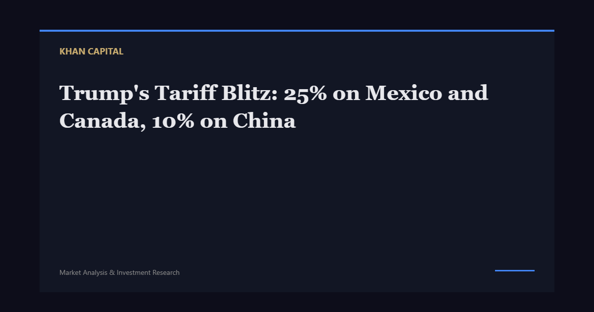Trump's Tariff Blitz: 25% on Mexico and Canada, 10% on China - Khan Capital