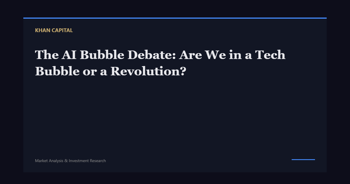 The AI Bubble Debate: Are We in a Tech Bubble or a Revolution? - Khan Capital