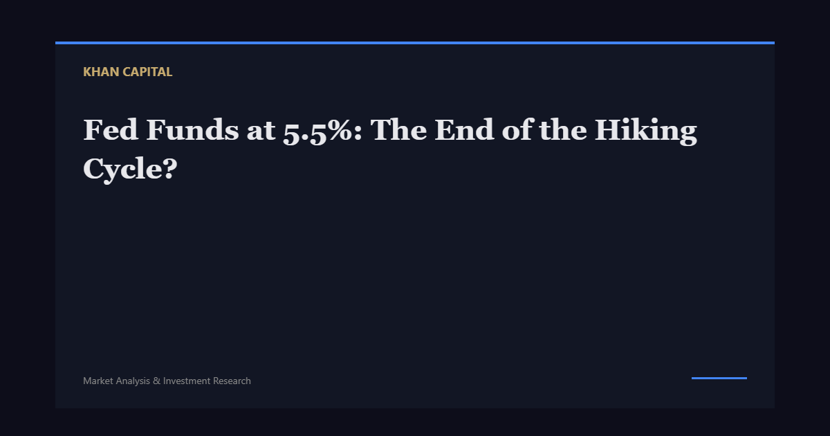 Fed Funds at 5.5%: The End of the Hiking Cycle?