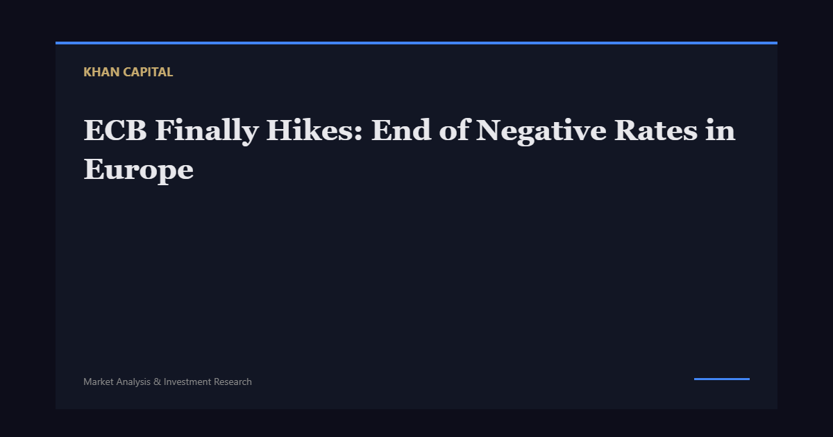 ECB Finally Hikes: End of Negative Rates in Europe - Khan Capital