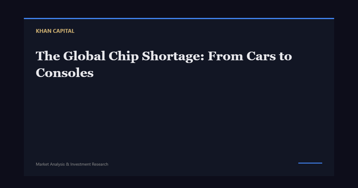 The Global Chip Shortage: From Cars to Consoles