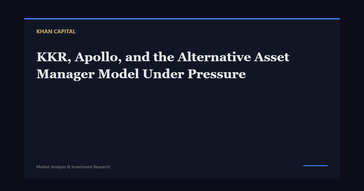 KKR, Apollo, and the Alternative Asset Manager Model Under Pressure - Khan Capital