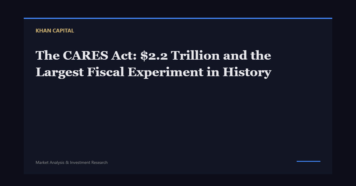 The CARES Act: $2.2 Trillion and the Largest Fiscal Experiment in History - Khan Capital