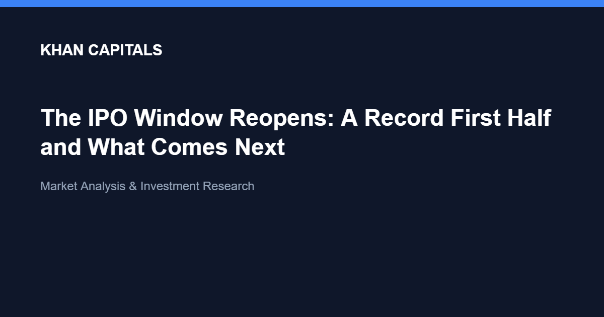 The IPO Window Reopens: A Record First Half and What Comes Next