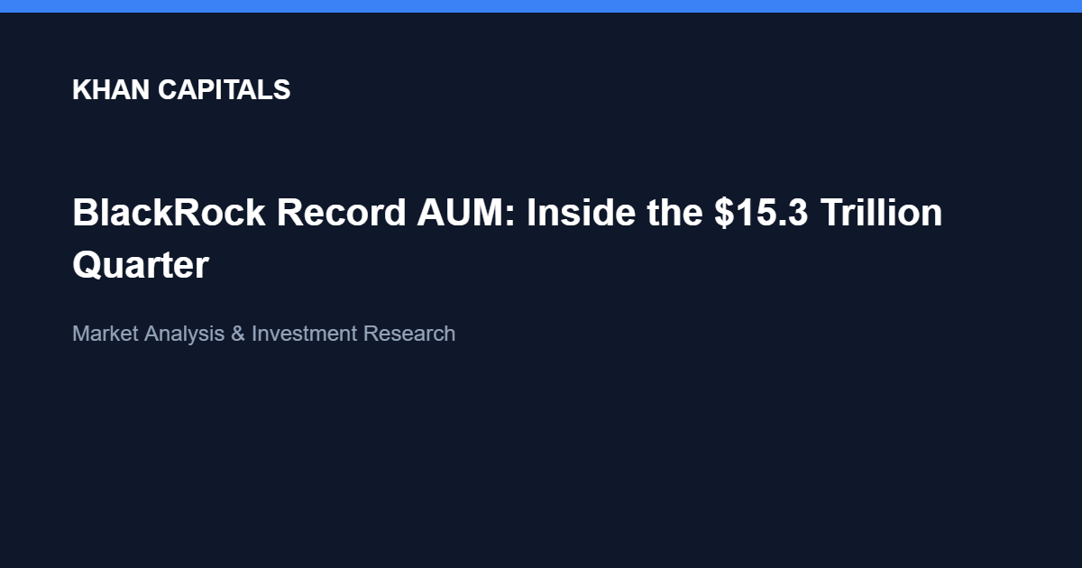 BlackRock Record AUM: Inside the $15.3 Trillion Quarter