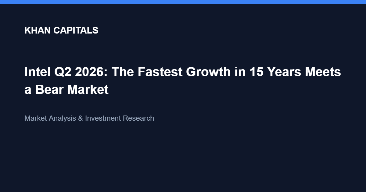 Intel Q2 2026 Earnings: The Fastest Growth in 15 Years Lands in a Bear Market