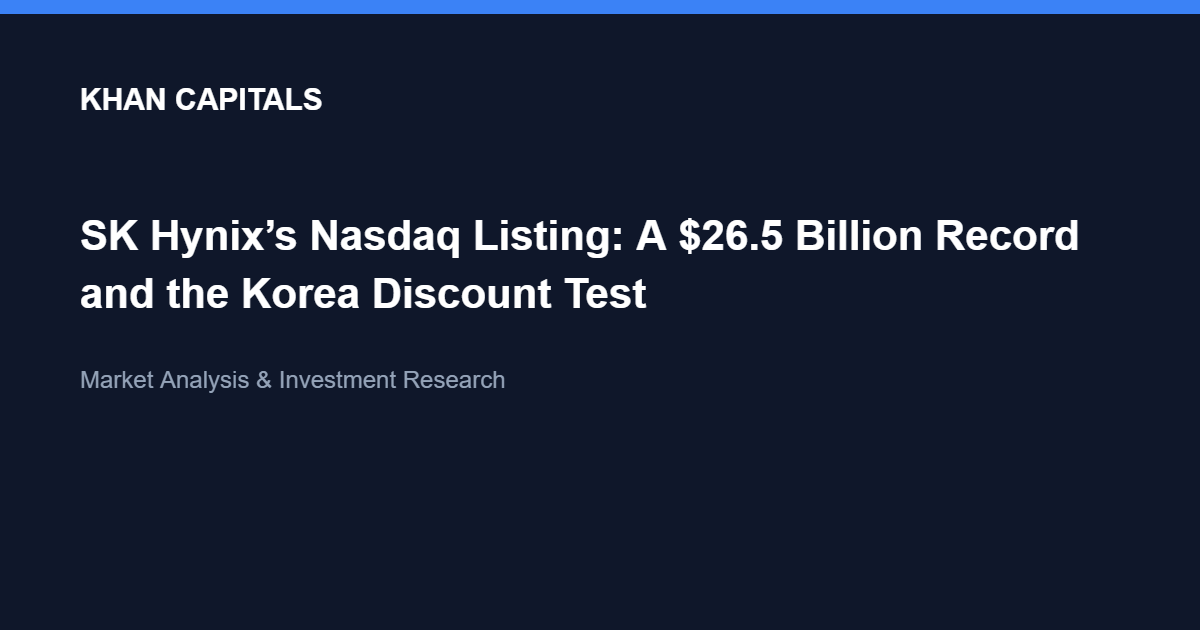 SK Hynix’s Nasdaq Listing: A $26.5 Billion Record and the Korea Discount Test