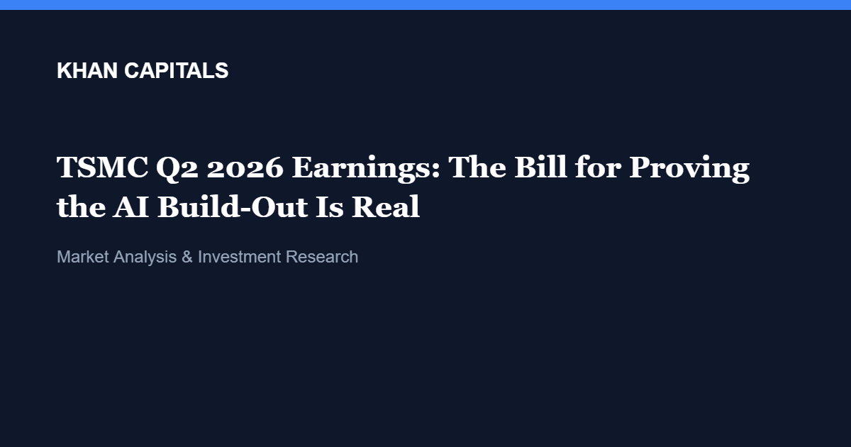 Khan Capitals article card for TSMC Q2 2026 earnings: the bill for proving the AI build-out is real.