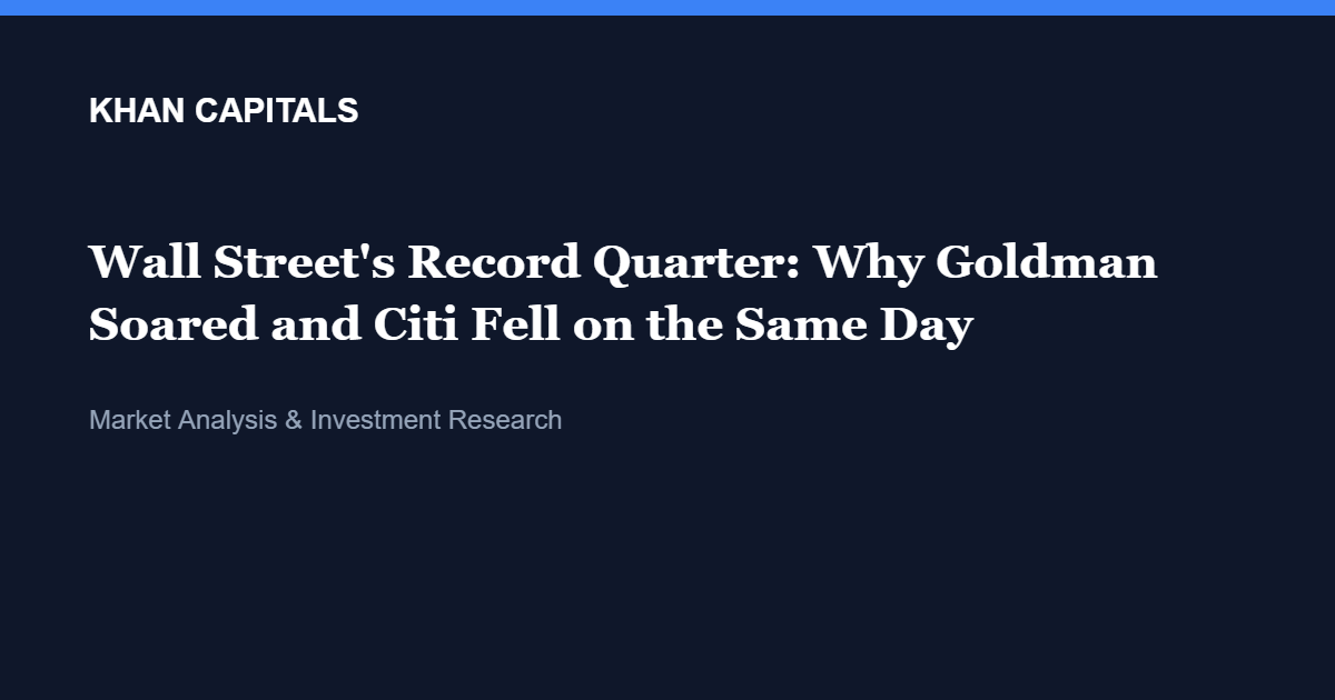 Wall Street’s Record Quarter: Why Goldman Soared and Citi Fell on the Same Day