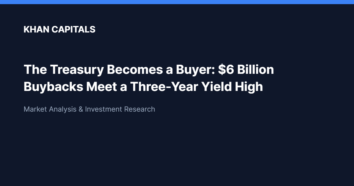 The Treasury Becomes a Buyer: $6 Billion Bond Buybacks Meet a Three-Year Yield High